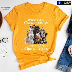 Behind Every Great Person Are A Lot Of Great Cats for Cat Lover T-Shirt