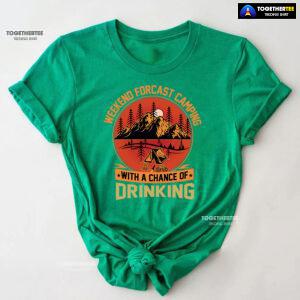 Weekend Forecast Camping With A Chance Of Drinking T-Shirt