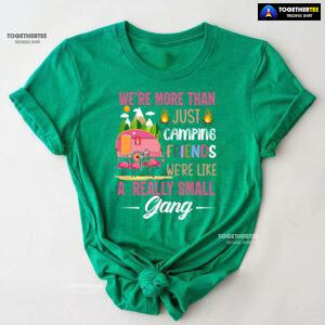 We're More Than Just Camping Friends We're Like A Really Small Gang Flamingo T-Shirt