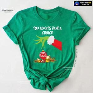 Grinch Hand You Always Have A Choice Choose Kindness T-Shirt