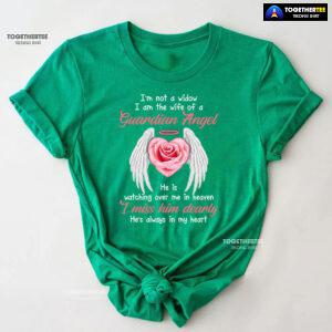 I'm Not A Widow I Am The Wife Of A Guardian Angel He Is Watching Over Me In Heaven T-Shirt