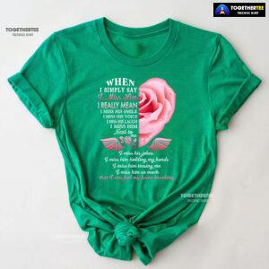 When I Simply Say I Miss Him I Can Feel My Heart Breaking T-Shirt