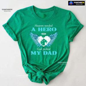 Heaven Needed A Hero God Picked My Dad T-Shirt