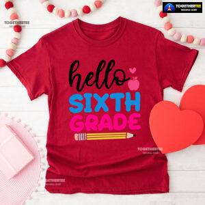 Hello Sixth Grade Apple Pencil Heart Back To School T-Shirt