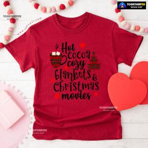 Hot Cocoa Cozy Blankets & Christmas Movies T-Shirt