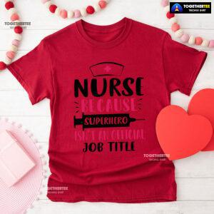 Nurse Because Superhero Isn't An Official Job Title Syringe T-Shirt