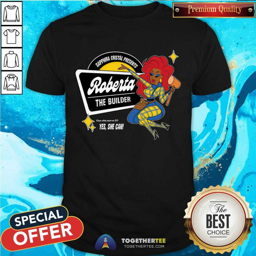 Sapphira Cristal Presents Roberta The Builder T-shirt