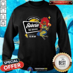 Sapphira Cristal Presents Roberta The Builder sweatshirt