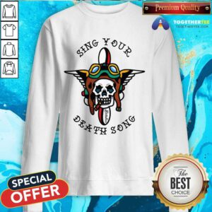 Sing Your Death Song sweatshirt