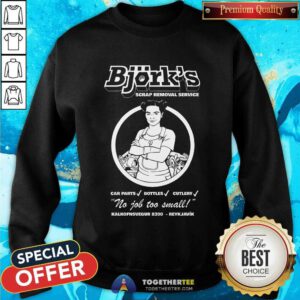 Bjorks Scrap Removal Service sweatshirt