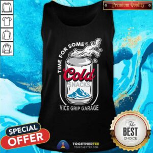 Time For Some Cold Snacks Vice Grip Garage tank-top