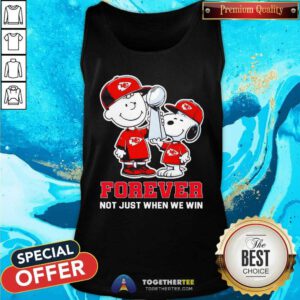 Snoopy And Charlie Brown Peanuts Lift The Trophy Forever Not Just When We Win Kansas City Chiefs tank-top