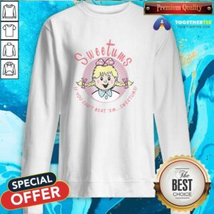 Sweetums If You Can't Beat Em Sweetums Sweatshirt