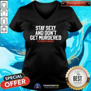 Stay Sexy And Don't Get Murdered V-neck