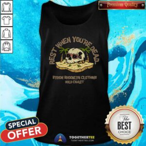 Great Rest When Youre Dead Byron Brooklyn Clothing Gold Coast Tank-top
