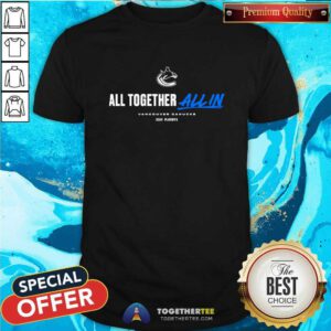 Great Vancouver Canucks All Together All In T-Shirt