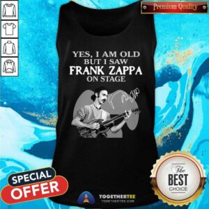 Nice Cool Yes I Am Old But I Saw Frank Zappa On Stage Signature Tank-top