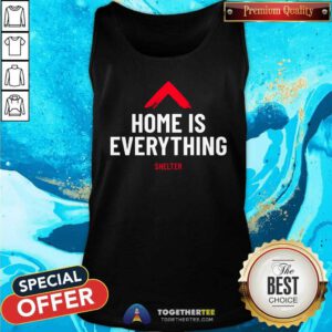 Nice Home Is Everything Shelter Tank-top