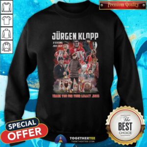 Nice Jurgen Klopp 2015-2024 Thank You For Your Legacy Boss Sweatshirt