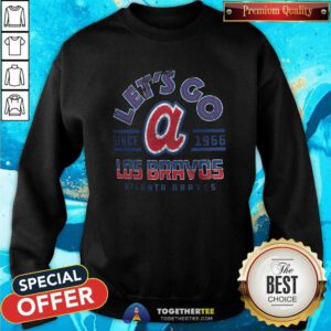 Nice Let's Go Los Bravos Atlanta Braves Est 1966 Sweatshirt
