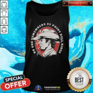 Nice No One Remembers 85 Point Bull Rides Tank-top