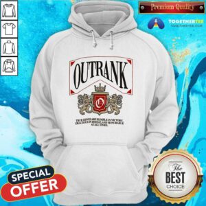 Nice Outrank True Kings Are Humble In Victory Hoodie
