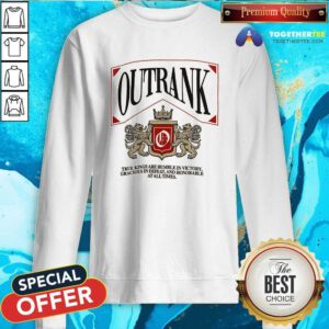 Nice Outrank True Kings Are Humble In Victory Sweatshirt