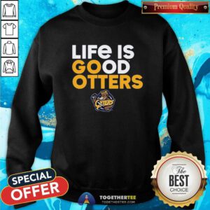 Original Life Is Good Otters Sweatshirt