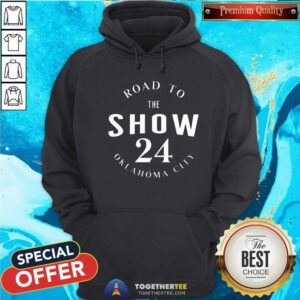 Original Road To The Show 24 Oklahoma City Hoodie