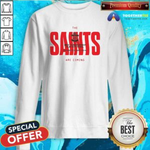 Original The Saints Are Coming Sweatshirt