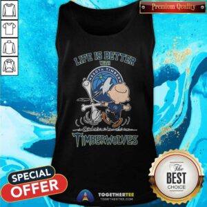 Peanuts Snoopy And Charlie Brown Life Is Better With Minnesota Timberwolves Tank-top