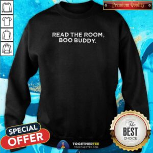 Premium Read The Room Boo Buddy Sweatshirt