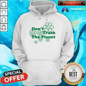 Premium Sunflower Don't Trash The Planet Hoodie