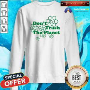 Premium Sunflower Don't Trash The Planet Sweatshirt