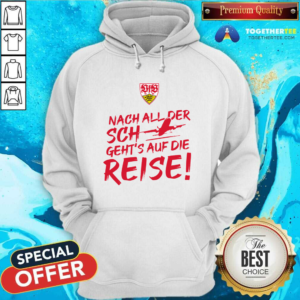 Vfb Stuttgart International Nach All Der Sch Geht’s Auf Die Reise Hoodie