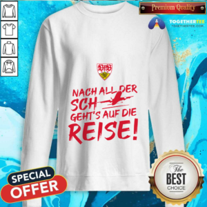 Vfb Stuttgart International Nach All Der Sch Geht’s Auf Die Reise Sweatshirt