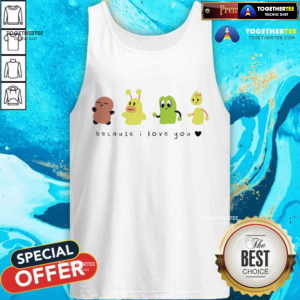 Offical Because I Love You Tank-top