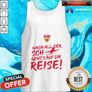 Vfb Stuttgart International Nach All Der Sch Geht’s Auf Die Reise Tank-top