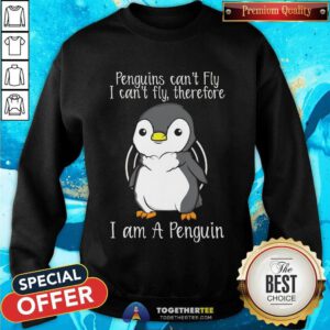Awesome I Can't Fly Therefore I Am A Penguin Sweatshirt