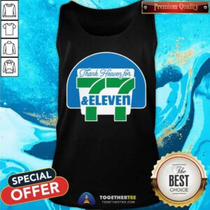 Awesome Thank Heaven For 77 & Eleven Tank-top