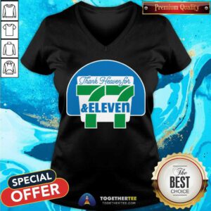 Awesome Thank Heaven For 77 & Eleven V-neck