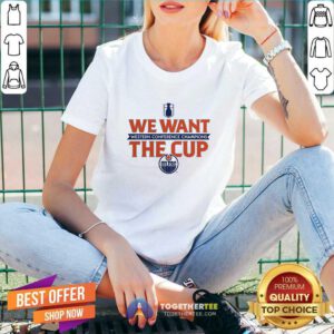 Nice Edmonton Oilers Western Conference Champions We Want The Cup V-neck