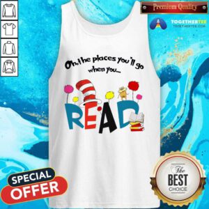 Premium Oh The Places You'll Go When You Read Tank-top