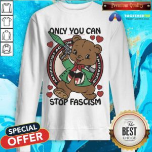 Funny Only You Can Stop Fascism Sweatshirt