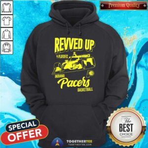 Nice Indiana Pacers 2024 NBA Playoffs Revved Up Indy Car Hoodie