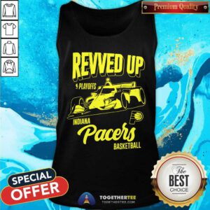 Nice Indiana Pacers 2024 NBA Playoffs Revved Up Indy Car Tank-top