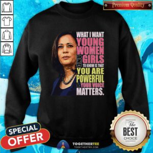 Nice Kamala Harris What I Want Young Women And Girls Sweatshirt