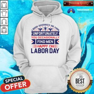 Pretty Unfortunately You Occasionally Find Men Happy On Labor Day Hoodie