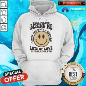 Top Dear Person Behind Me Lots Of Love The Person In Front Of You Hoodie
