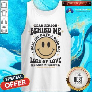 Top Dear Person Behind Me Lots Of Love The Person In Front Of You Tank-top